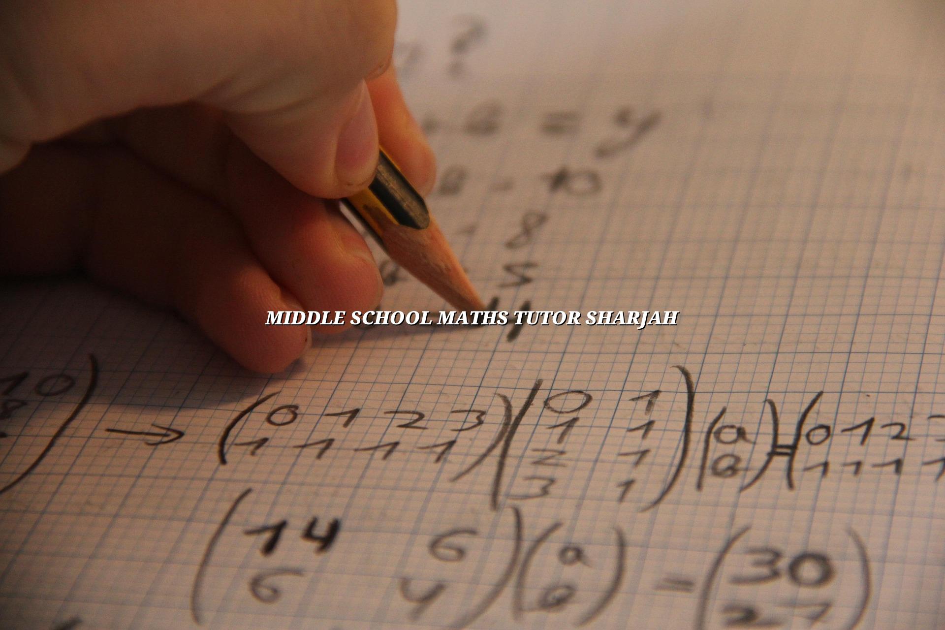 Middle School Maths Tutor Sharjah