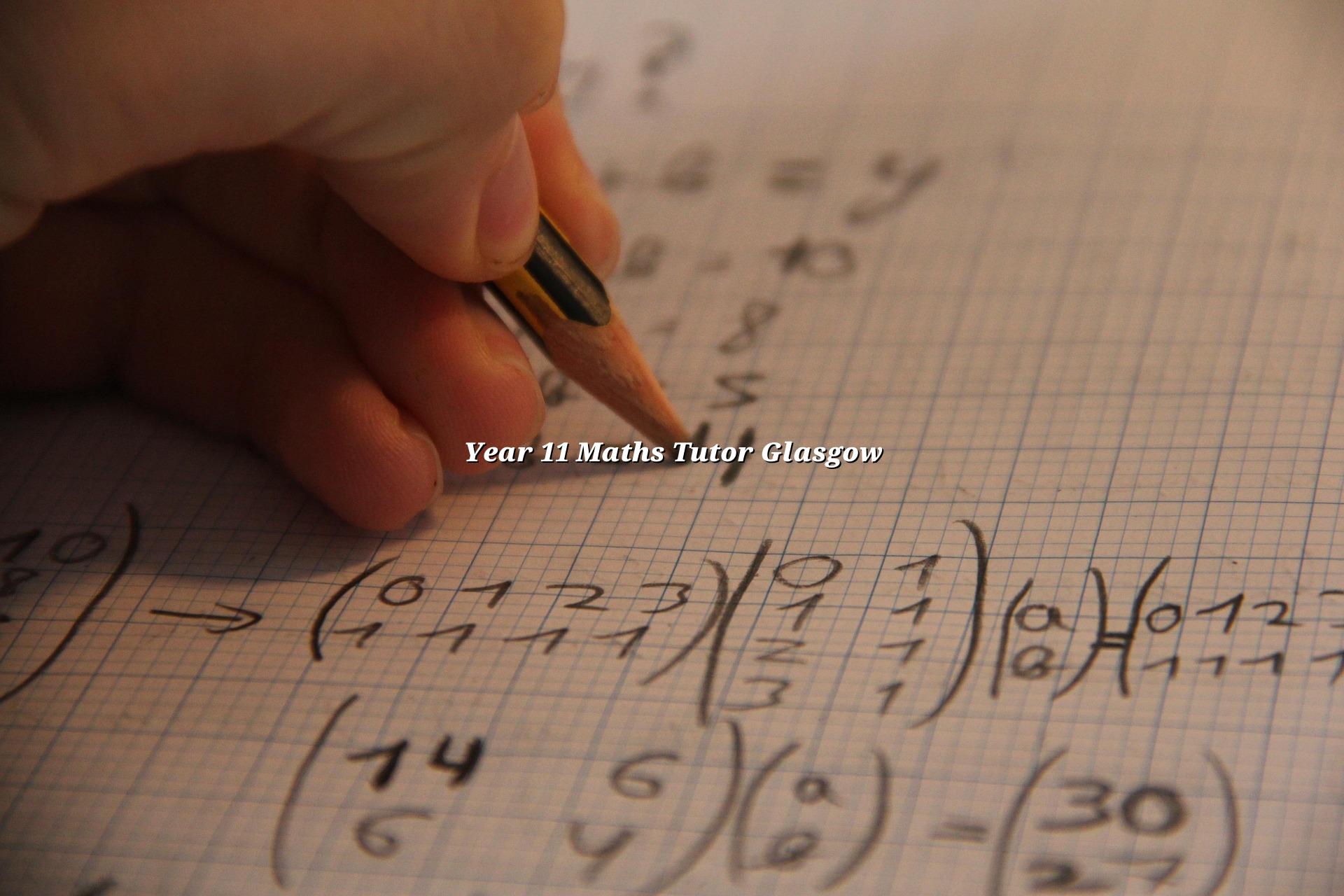 Year 11 Maths Tutor Glasgow